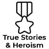 True Stories & Heroism